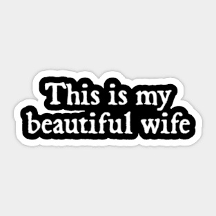 This is my beautiful wife Sticker